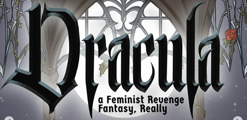 “Dracula: A Feminist Revenge Fantasy, Really” shines a new light on a classic tale